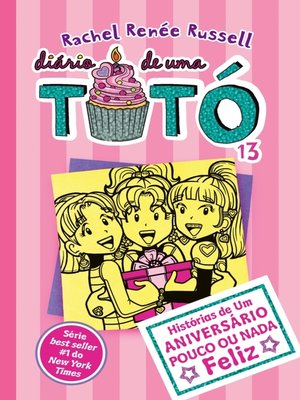 cover image of Diário de uma Totó 13  Histórias de Um Aniversário Pouco ou Nada Feliz